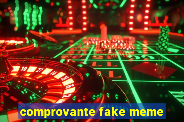 comprovante fake meme